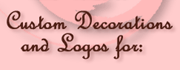 Custom Decorations and Logos